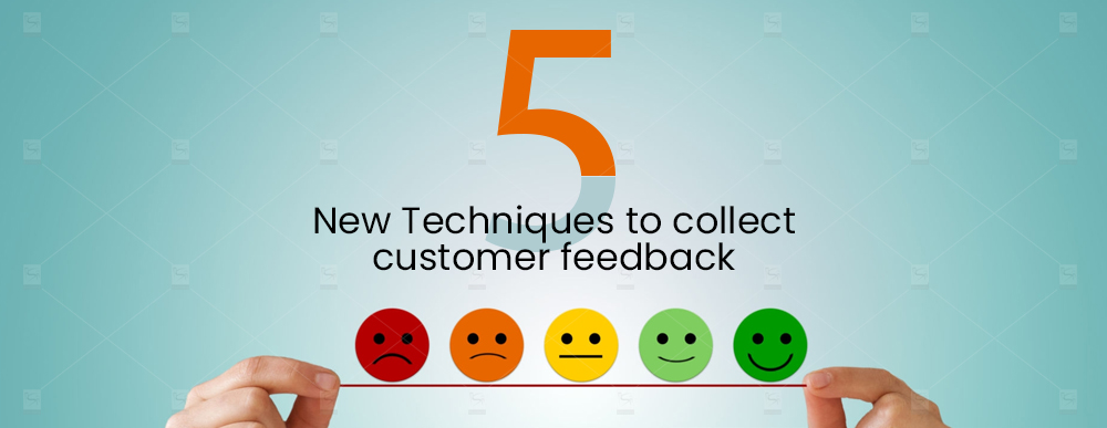 5 new techniques to collect customer feedback