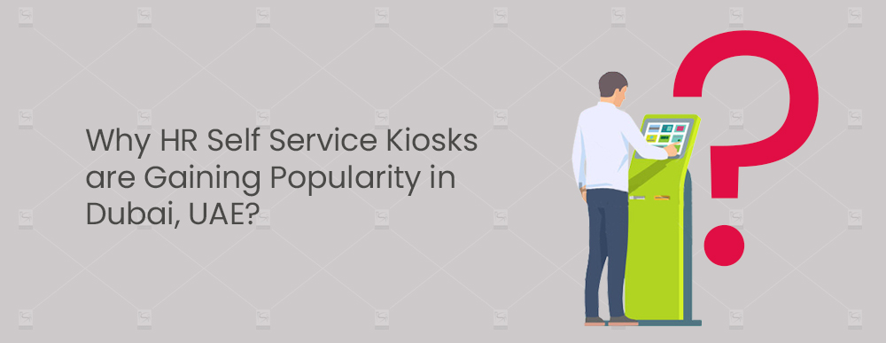 Why-HR-Self-Service-Kiosks-are-Gaining-Popularity-in-Dubai,-UAE