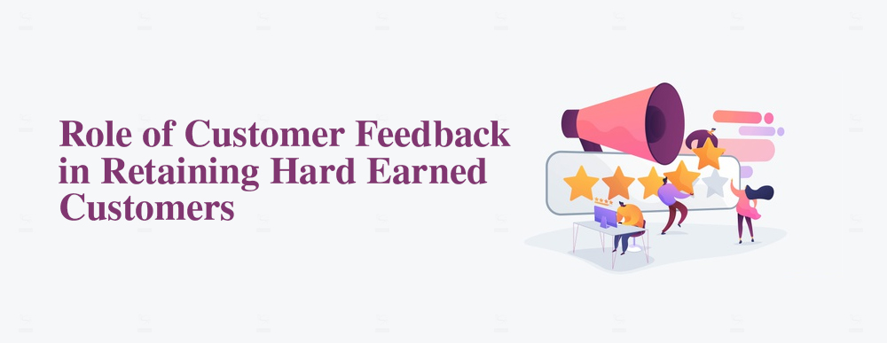 Role-of-Customer-Feedback-in-Retaining-Hard-Earned-Customers