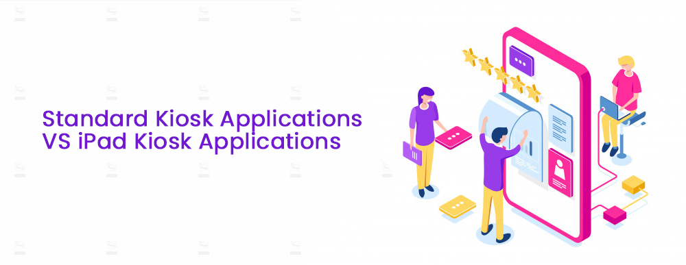 Standard-Kiosk-Applications-VS-iPad-Kiosk-Applications