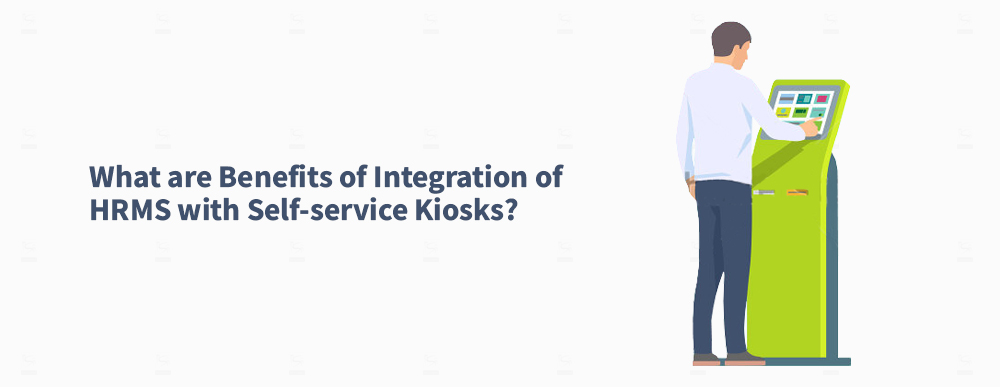 What-are-Benefits-of-Integration-of-HRMS-with-Self-service-Kiosks