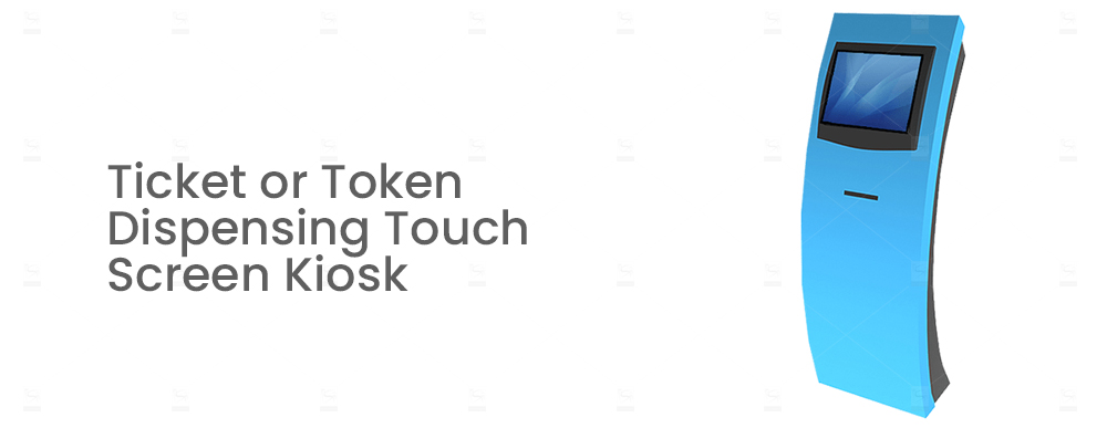 Ticket or Token Dispensing Touch Screen Kiosk